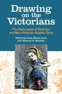 Drawing on the Victorians : The Palimpsest of Victorian and Neo-Victorian Graphic Texts, Hardback Book Drawing on the Victorians : The Palimpsest of Victorian and Neo-Victorian Graphic Texts, Hardback Book