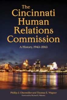The Cincinnati Human Relations Commission : A History, 1943-2013, Hardback Book The Cincinnati Human Relations Commission : A History, 1943-2013, Hardback Book