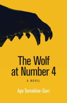 The Wolf at Number 4 : A Novel, Paperback / softback Book The Wolf at Number 4 : A Novel, Paperback / softback Book