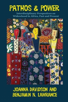 Pathos and Power : Interdisciplinary Perspectives on Widowhood in Africa, Past and Present