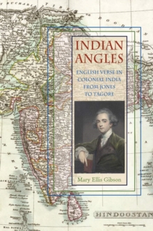 Indian Angles : English Verse in Colonial India from Jones to Tagore