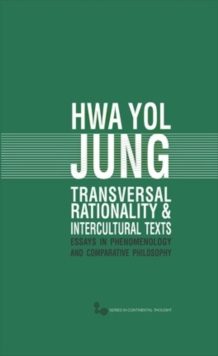 Transversal Rationality and Intercultural Texts : Essays in Phenomenology and Comparative Philosophy