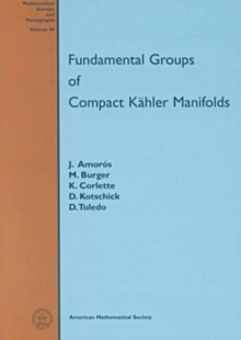 Fundamental Groups of Compact Kahler Manifolds, Paperback / softback Book Fundamental Groups of Compact Kahler Manifolds, Paperback / softback Book
