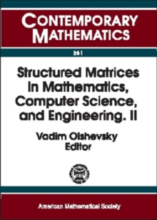 Structured Matrices in Mathematics, Computer Science, and Engineering, Part 2 : Proceeding of an AMS-IMS-SIAM Joint Summer Research Conference, University of Colorado, Boulder, June 27-July 1, 1999, Paperback / softback Book Structured Matrices in Mathematics, Computer Science, and Engineering, Part 2 : Proceeding of an AMS-IMS-SIAM Joint Summer Research Conference, University of Colorado, Boulder, June 27-July 1, 1999, Paperback / softback Book