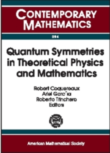 Quantum Symmetries in Theoretical Physics and Mathematics : Proceedings of the Bariloche School, January 10-21, 2000, Bariloche, Patagonia, Argentina, Paperback / softback Book Quantum Symmetries in Theoretical Physics and Mathematics : Proceedings of the Bariloche School, January 10-21, 2000, Bariloche, Patagonia, Argentina, Paperback / softback Book