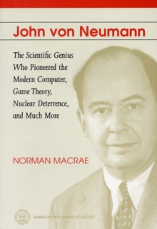John Von Neumann : The Scientific Genius Who Pioneered the Modern Computer, Game Theory, Nuclear Deterrence, and Much More, Paperback Book John Von Neumann : The Scientific Genius Who Pioneered the Modern Computer, Game Theory, Nuclear Deterrence, and Much More, Paperback Book