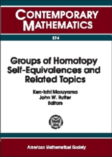 Groups of Homotopy Self-equivalences and Related Topics : Proceedings of the Workshop on Groups of Homotopy Self-equivalences and Related Topics, September 5-11, 1999, University of Milan, Gorgnano, I, Paperback / softback Book Groups of Homotopy Self-equivalences and Related Topics : Proceedings of the Workshop on Groups of Homotopy Self-equivalences and Related Topics, September 5-11, 1999, University of Milan, Gorgnano, I, Paperback / softback Book