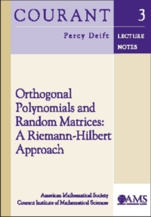 Orthogonal Polynomials and Random Matrices : A Riemann-Hilbert Approach, Paperback / softback Book Orthogonal Polynomials and Random Matrices : A Riemann-Hilbert Approach, Paperback / softback Book