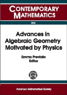Advances in Algebraic Geometry Motivated by Physics, Paperback / softback Book Advances in Algebraic Geometry Motivated by Physics, Paperback / softback Book