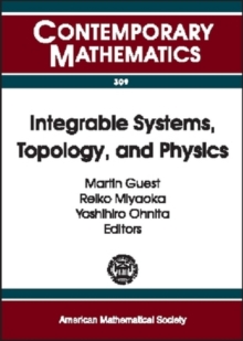 Integrable Systems, Topology and Physics, Paperback / softback Book Integrable Systems, Topology and Physics, Paperback / softback Book