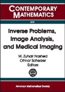 Inverse Problems, Image Analysis and Medical Imaging : AMS Special Session on Interaction of Inverse Problems and Image Analysis, January 10-13, 2001, New Orleans, Louisiana, Paperback / softback Book Inverse Problems, Image Analysis and Medical Imaging : AMS Special Session on Interaction of Inverse Problems and Image Analysis, January 10-13, 2001, New Orleans, Louisiana, Paperback / softback Book