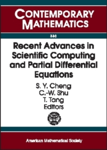 Recent Advances in Scientific Computing and Partial Differential Equations : International Conference on the Occasion of Stanley Osher's 60th Birthday, December 12-15, 2002, Hong Kong Baptist Universi, Paperback / softback Book Recent Advances in Scientific Computing and Partial Differential Equations : International Conference on the Occasion of Stanley Osher's 60th Birthday, December 12-15, 2002, Hong Kong Baptist Universi, Paperback / softback Book