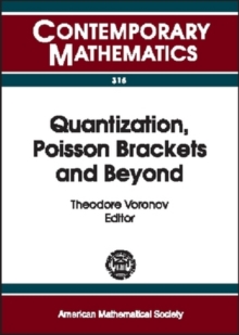 Quantization, Poisson Brackets and Beyond : London Mathematical Society Regional Meeting and Workshop on Quantization, Deformations, and New Homological and Categorical Methods in Mathematical Physics, Paperback / softback Book Quantization, Poisson Brackets and Beyond : London Mathematical Society Regional Meeting and Workshop on Quantization, Deformations, and New Homological and Categorical Methods in Mathematical Physics, Paperback / softback Book