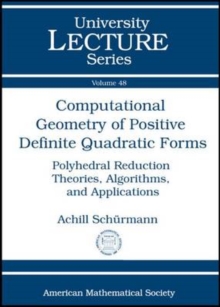 Computational Geometry of Positive Definite Quadratic Forms : Polyhedral Reduction Theories, Algorithms, and Applications, Paperback / softback Book Computational Geometry of Positive Definite Quadratic Forms : Polyhedral Reduction Theories, Algorithms, and Applications, Paperback / softback Book