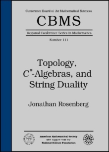 Topology, C*-algebras, and String Duality, Paperback / softback Book Topology, C*-algebras, and String Duality, Paperback / softback Book