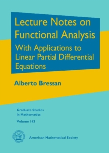 Lecture Notes on Functional Analysis : With Applications to Linear Partial Differential Equations, Hardback Book Lecture Notes on Functional Analysis : With Applications to Linear Partial Differential Equations, Hardback Book
