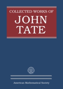 Collected Works of John Tate : Parts I and II, Hardback Book Collected Works of John Tate : Parts I and II, Hardback Book