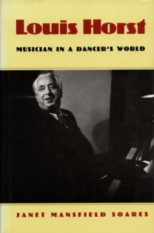 Louis Horst : Musician in a Dancer's World, Hardback Book Louis Horst : Musician in a Dancer's World, Hardback Book