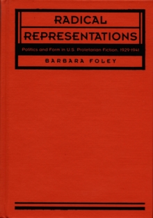 Radical Representations : Politics and Form in U.S. Proletarian Fiction, 1929-1941, Hardback Book Radical Representations : Politics and Form in U.S. Proletarian Fiction, 1929-1941, Hardback Book