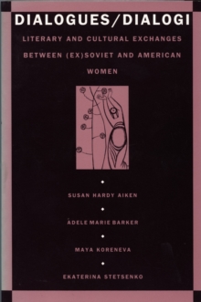 Dialogues/Dialogi : Literary and Cultural Exchanges Between (Ex)Soviet and American Women, Hardback Book Dialogues/Dialogi : Literary and Cultural Exchanges Between (Ex)Soviet and American Women, Hardback Book