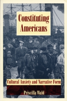 Constituting Americans : Cultural Anxiety and Narrative Form, Hardback Book Constituting Americans : Cultural Anxiety and Narrative Form, Hardback Book