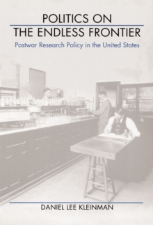 Politics on the Endless Frontier : Postwar Research Policy in the United States, Hardback Book Politics on the Endless Frontier : Postwar Research Policy in the United States, Hardback Book