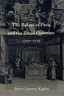 The Bakers of Paris and the Bread Question, 1700-1775, Hardback Book The Bakers of Paris and the Bread Question, 1700-1775, Hardback Book