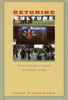 Retuning Culture : Musical Changes in Central and Eastern Europe, Hardback Book Retuning Culture : Musical Changes in Central and Eastern Europe, Hardback Book