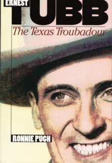 Ernest Tubb : The Texas Troubadour, Hardback Book Ernest Tubb : The Texas Troubadour, Hardback Book