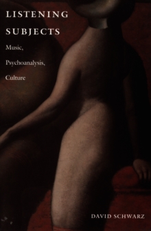 Listening Subjects : Music, Psychoanalysis, Culture, Hardback Book Listening Subjects : Music, Psychoanalysis, Culture, Hardback Book