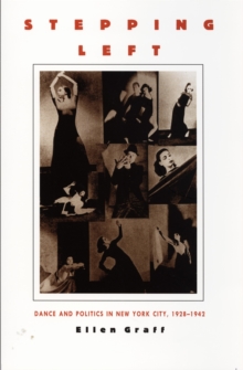 Stepping Left : Dance and Politics in New York City, 1928-1942, Hardback Book Stepping Left : Dance and Politics in New York City, 1928-1942, Hardback Book