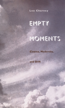 Empty Moments : Cinema, Modernity, and Drift, Hardback Book Empty Moments : Cinema, Modernity, and Drift, Hardback Book