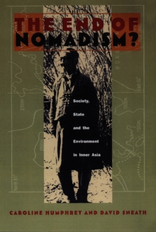 The End of Nomadism? : Society, State, and the Environment in Inner Asia, Hardback Book The End of Nomadism? : Society, State, and the Environment in Inner Asia, Hardback Book