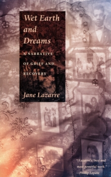 Wet Earth and Dreams : A Narrative of Grief and Recovery, Hardback Book Wet Earth and Dreams : A Narrative of Grief and Recovery, Hardback Book