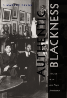 Authentic Blackness : The Folk in the New Negro Renaissance, Hardback Book Authentic Blackness : The Folk in the New Negro Renaissance, Hardback Book