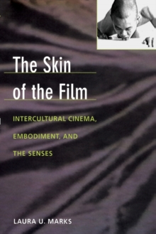 The Skin of the Film : Intercultural Cinema, Embodiment, and the Senses