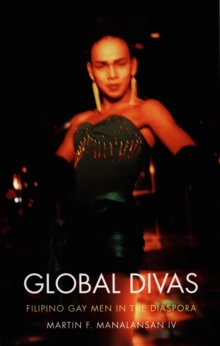 Global Divas : Filipino Gay Men in the Diaspora, Hardback Book Global Divas : Filipino Gay Men in the Diaspora, Hardback Book