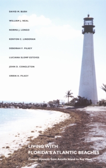 Living with Florida's Atlantic Beaches : Coastal Hazards from Amelia Island to Key West, Hardback Book Living with Florida's Atlantic Beaches : Coastal Hazards from Amelia Island to Key West, Hardback Book