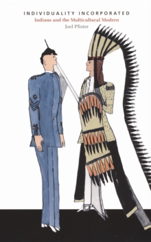 Individuality Incorporated : Indians and the Multicultural Modern, Hardback Book Individuality Incorporated : Indians and the Multicultural Modern, Hardback Book