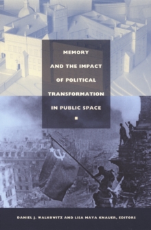 Memory and the Impact of Political Transformation in Public Space, Hardback Book Memory and the Impact of Political Transformation in Public Space, Hardback Book