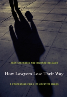 How Lawyers Lose Their Way : A Profession Fails Its Creative Minds, Hardback Book How Lawyers Lose Their Way : A Profession Fails Its Creative Minds, Hardback Book