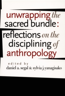 Unwrapping the Sacred Bundle : Reflections on the Disciplining of Anthropology, Hardback Book Unwrapping the Sacred Bundle : Reflections on the Disciplining of Anthropology, Hardback Book