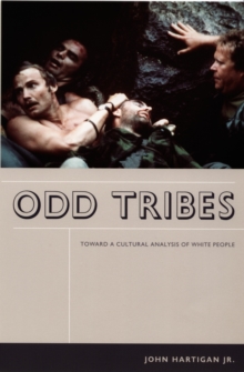 Odd Tribes : Toward a Cultural Analysis of White People, Hardback Book Odd Tribes : Toward a Cultural Analysis of White People, Hardback Book