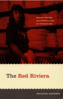The Red Riviera : Gender, Tourism, and Postsocialism on the Black Sea, Hardback Book The Red Riviera : Gender, Tourism, and Postsocialism on the Black Sea, Hardback Book