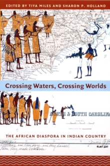 Crossing Waters, Crossing Worlds : The African Diaspora in Indian Country, Hardback Book Crossing Waters, Crossing Worlds : The African Diaspora in Indian Country, Hardback Book