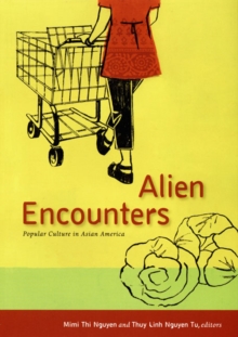 Alien Encounters : Popular Culture in Asian America, Hardback Book Alien Encounters : Popular Culture in Asian America, Hardback Book