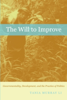 The Will to Improve : Governmentality, Development, and the Practice of Politics, Hardback Book The Will to Improve : Governmentality, Development, and the Practice of Politics, Hardback Book