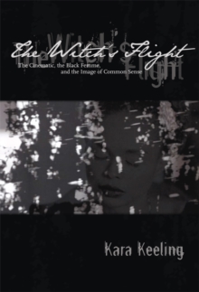 The Witch's Flight : The Cinematic, the Black Femme, and the Image of Common Sense, Hardback Book The Witch's Flight : The Cinematic, the Black Femme, and the Image of Common Sense, Hardback Book