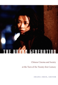 The Urban Generation : Chinese Cinema and Society at the Turn of the Twenty-First Century, Hardback Book The Urban Generation : Chinese Cinema and Society at the Turn of the Twenty-First Century, Hardback Book
