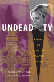 Undead TV : Essays on Buffy the Vampire Slayer, Hardback Book Undead TV : Essays on Buffy the Vampire Slayer, Hardback Book